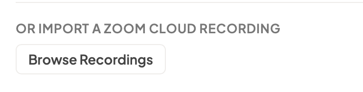 The Browse Recordings button under Or import a Zoom cloud recording